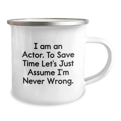 Funny Actor Graduation Gifts from Friends to Actor Men, Actor Coffee Mugs with Inspirational Quote 'I Am An Actor. To Save Time Let's Just Assume I'm Never Wrong.' for Camping - Image 2