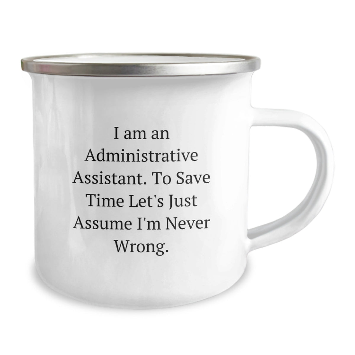 Funny Administrative Assistant Gifts - 'I'm Never Wrong' Camping Mug for Graduation, Unique Office Gifts from Friends, Coworkers, Family - Image 2