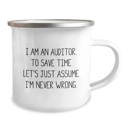 Funny Auditor Gifts from Mom for Men, Women, Coworkers, Family, Friends - I Am An Auditor, To Save Time Let's Just Assume I'm Never Wrong. - 12 oz Stainless Steel Camping Mug - Image 2