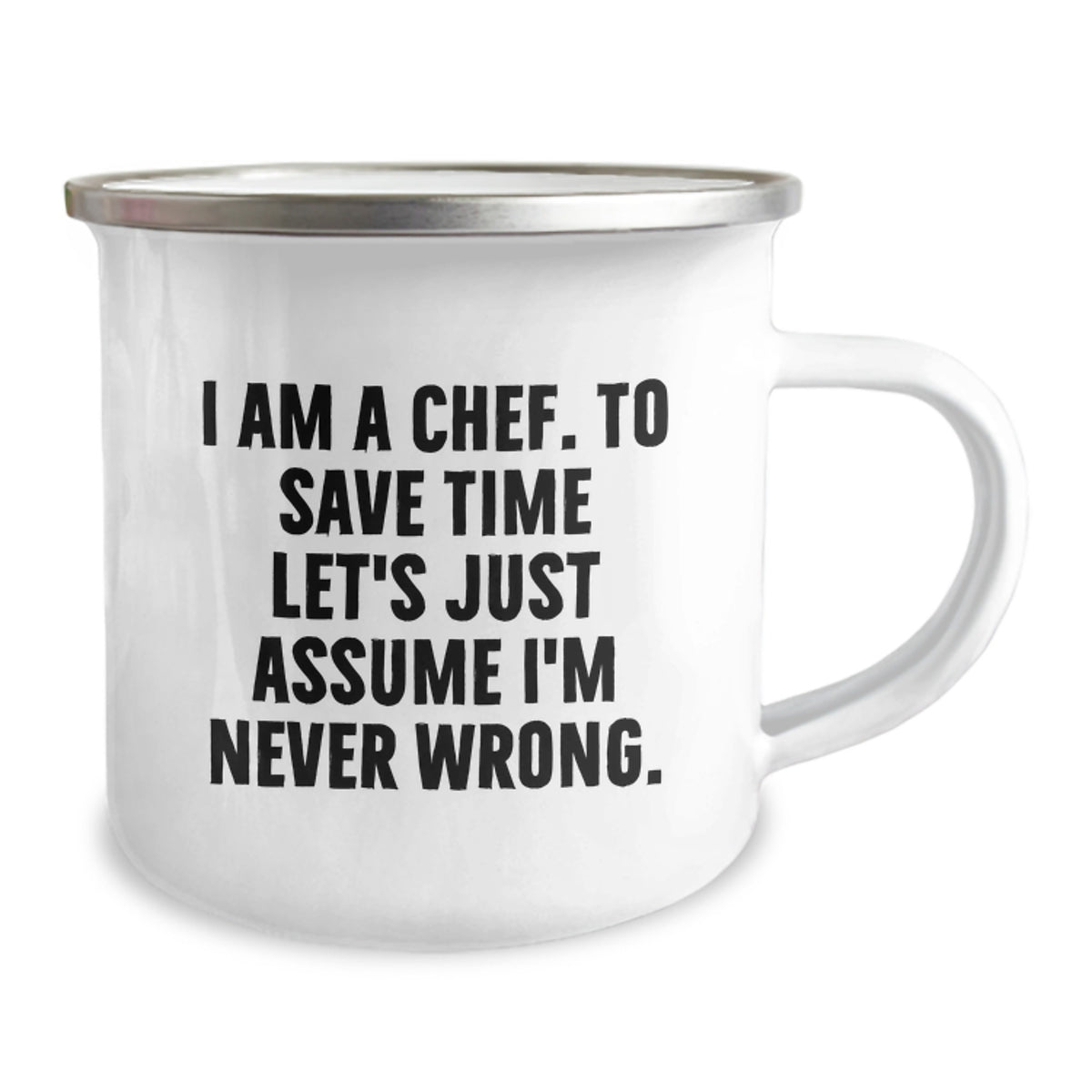 Funny Chef Camping Mug for Mom, Mother's Day Unique Gifts from Family, Perfect for Chefs, Cooking Enthusiasts - 'I Am A Chef. To Save Time Let's Just Assume I'm Never Wrong.' - Image 2