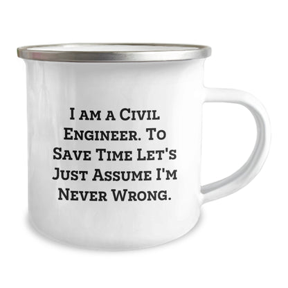 Funny Civil Engineer Gifts from Friends for Civil Engineer Graduate, 'I Am A Civil Engineer. To Save Time Let's Just Assume I'm Never Wrong.' Camping Mug for Men, 12 oz Stainless Steel Enamel Finish - Image 2