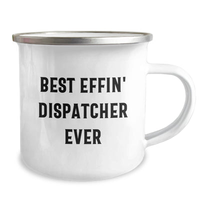 Funny Gifts from Friends for Dispatcher Camping Mug Best Effin' Dispatcher Ever Birthday Unique - Image 2