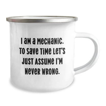 Funny Mechanic Gifts for Men, Unique Camping Mugs from Friends, 'I Am A Mechanic. To Save Time Let's Just Assume I'm Never Wrong.' - Stainless Steel 12 oz Enamel Finish - Image 2