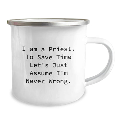 Funny Priest Gifts from Family to Priest for Graduation Unique, Gifts for Priest, Camping Mug with Humorous Quote 'I Am A Priest. To Save Time Let's Just Assume I'm Never Wrong.' - Image 2