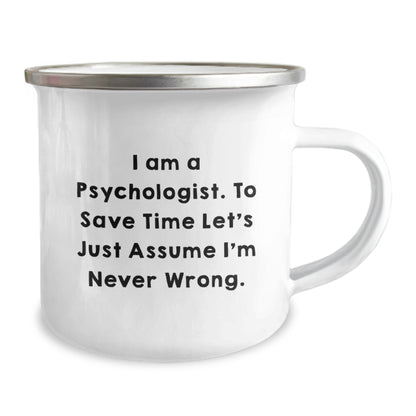 Funny Gifts from Friends, Psychologist Inspired Camping Mug for Men, Unique Graduation Gifts for Women, 'I Am A Psychologist. To Save Time Let's Just Assume I'm Never Wrong.' - Image 2
