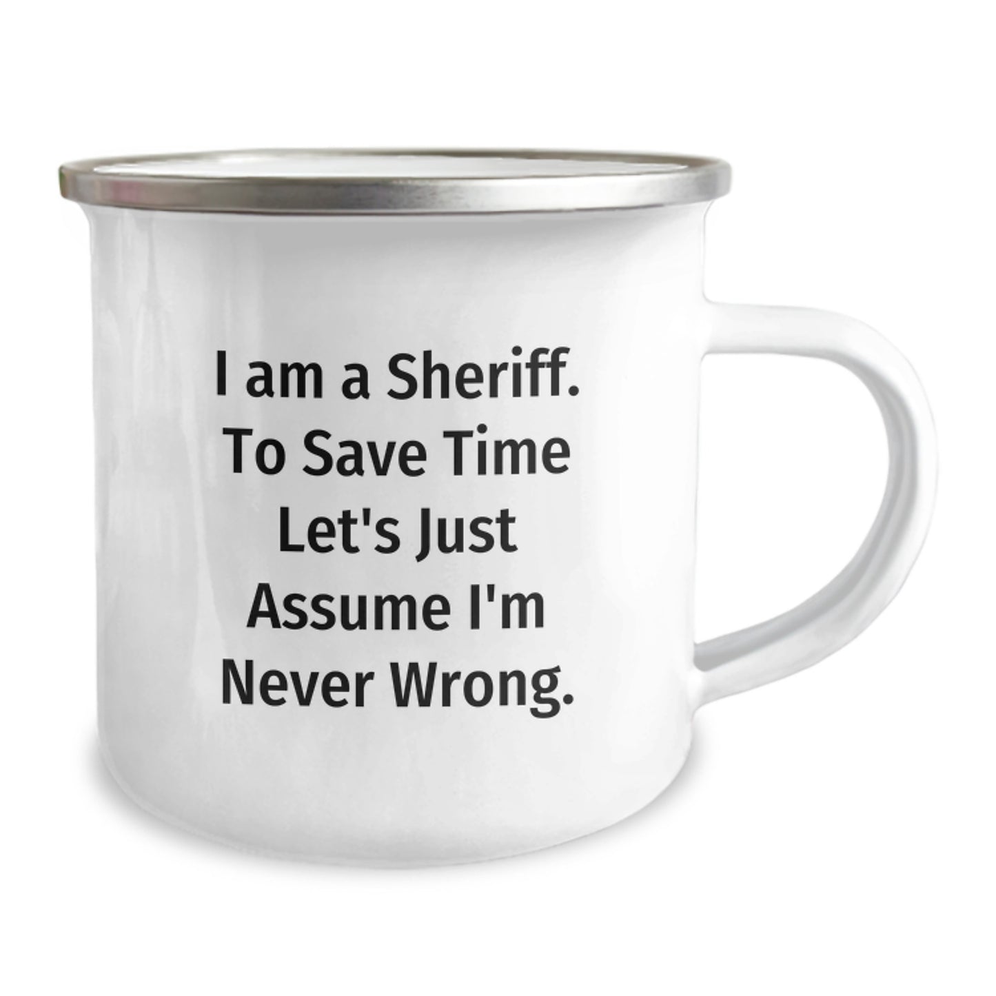 Funny Sheriff Gifts, Camping Mug, I'm Never Wrong Sheriff Valentine's Unique Gifts from Friends to Sheriff - Image 2