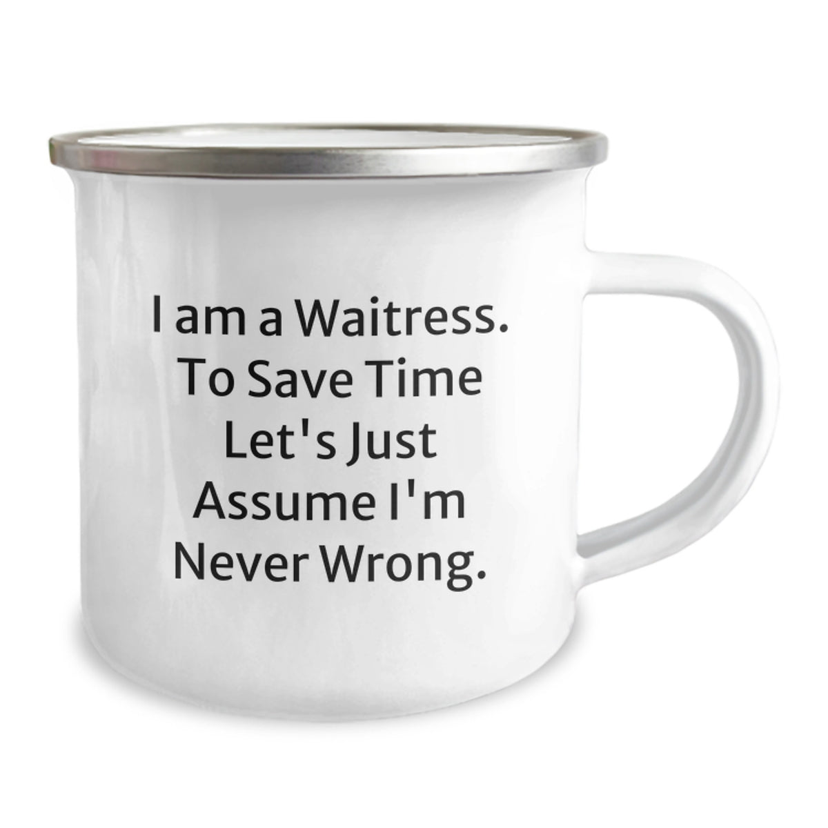 Funny Waitress Gifts from Friends, Birthday Unique Gifts for Waitress, Camping Mug with 'I Am A Waitress. To Save Time Let's Just Assume I'm Never Wrong.' Quote - Image 2