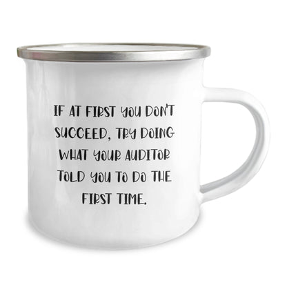 Funny Auditor Gifts from Friends - If At First You Don't Succeed, Try Doing What Your Auditor Told You To Do The First Time. - Unique Camping Mug for Graduation - Image 2