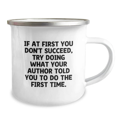 Funny Author Gifts for Birthday - Camping Mug, 'If At First You Don't Succeed, Try Doing What Your Author Told You To Do The First Time.' Gifts from Men to Women, Author, Family, Friends, Coworkers - Image 2