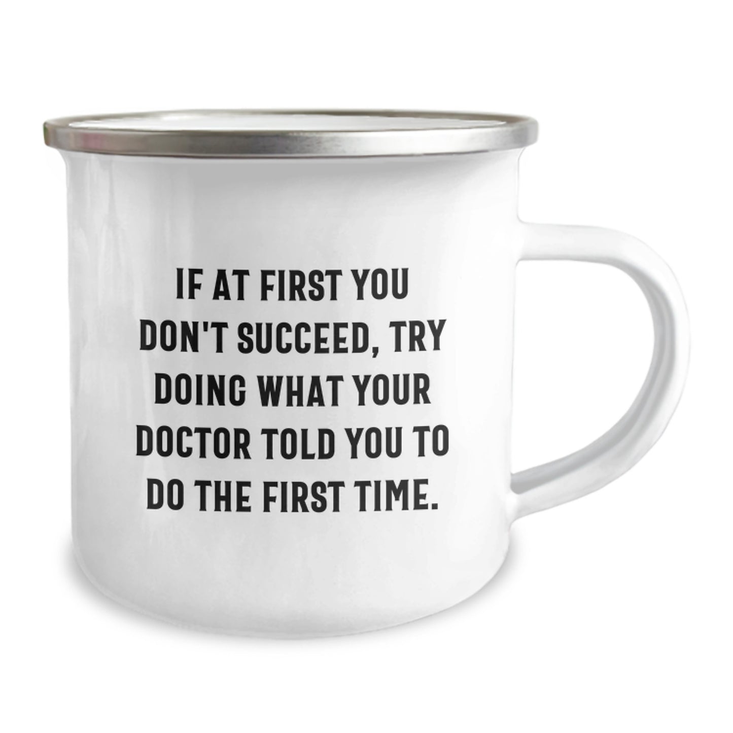 Funny Doctor Gifts for Graduation Unique Camping Mugs from Friends - If At First You Don't Succeed Try Doing What Your Doctor Told You To Do The First Time Gifts for Doctor - Image 2