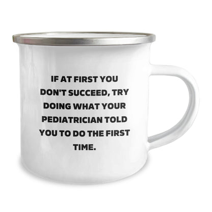 Funny Pediatrician Gifts for Graduation - Camping Mug, Encouragement Quote 'Try What Your Pediatrician Said' - Image 2