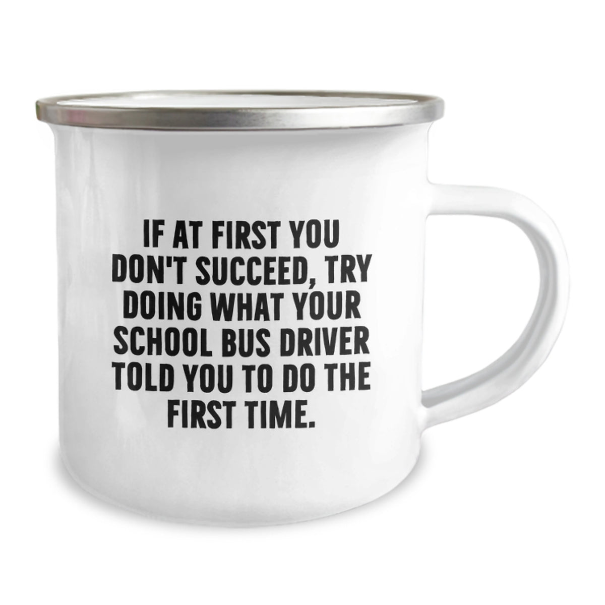 Funny School Bus Driver Gifts from Friends for Birthday Unique Camping Mug - 'If At First You Don't Succeed, Try Doing What Your School Bus Driver Told You To Do The First Time.' - Image 2