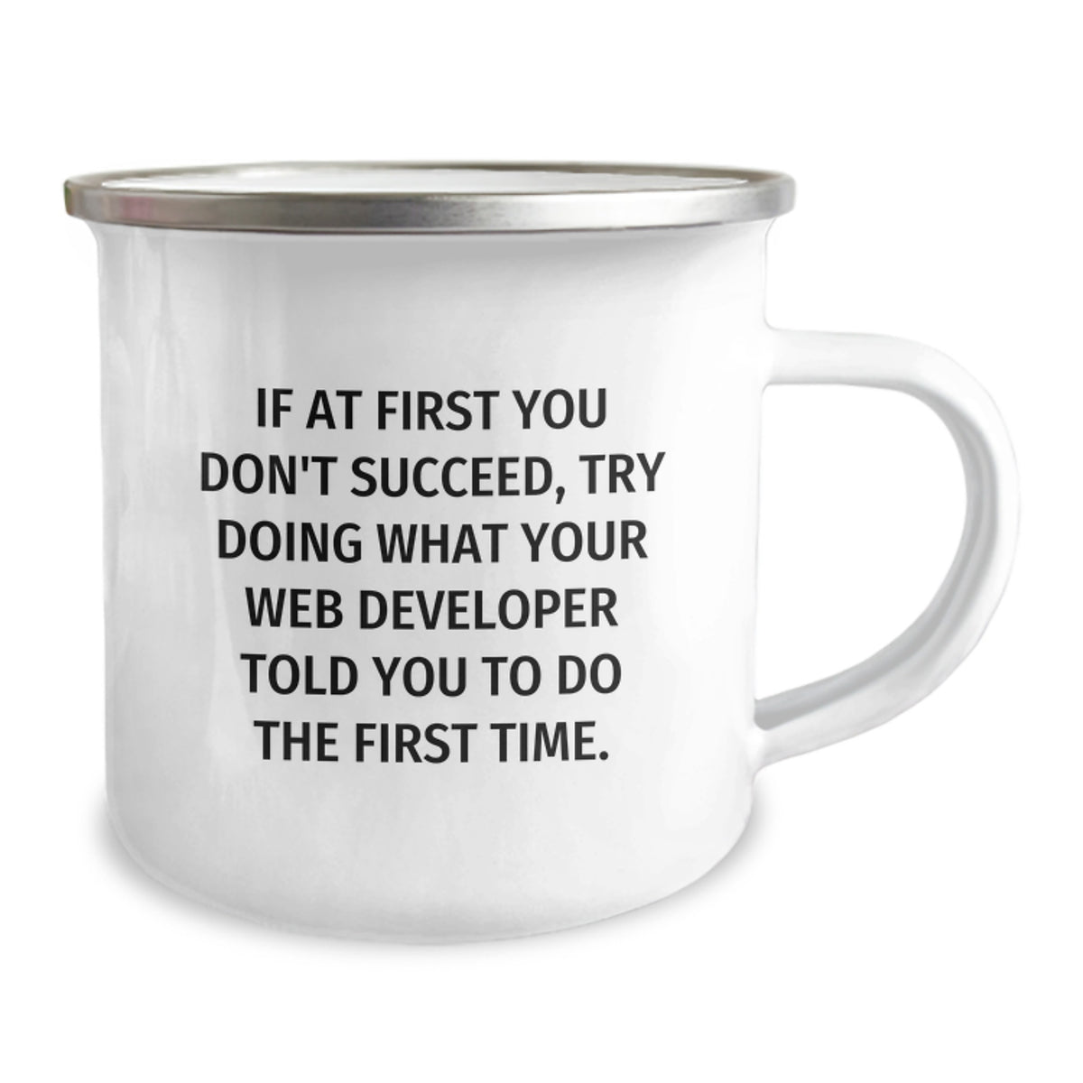 Funny Web Developer Gifts from Friends Unique Camping Mugs If At First You Don't Succeed Try Doing What Your Web Developer Told You To Do The First Time. - Image 2