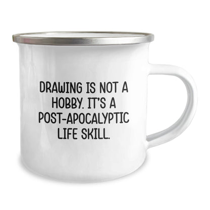 Funny Camping Mugs Gifts for Drawing Enthusiasts from Friends and Family, Inspirational Artistic Graduation Unique Gifts, Drawing Is Not A Hobby Its A Post-apocalyptic Life Skill - Image 2