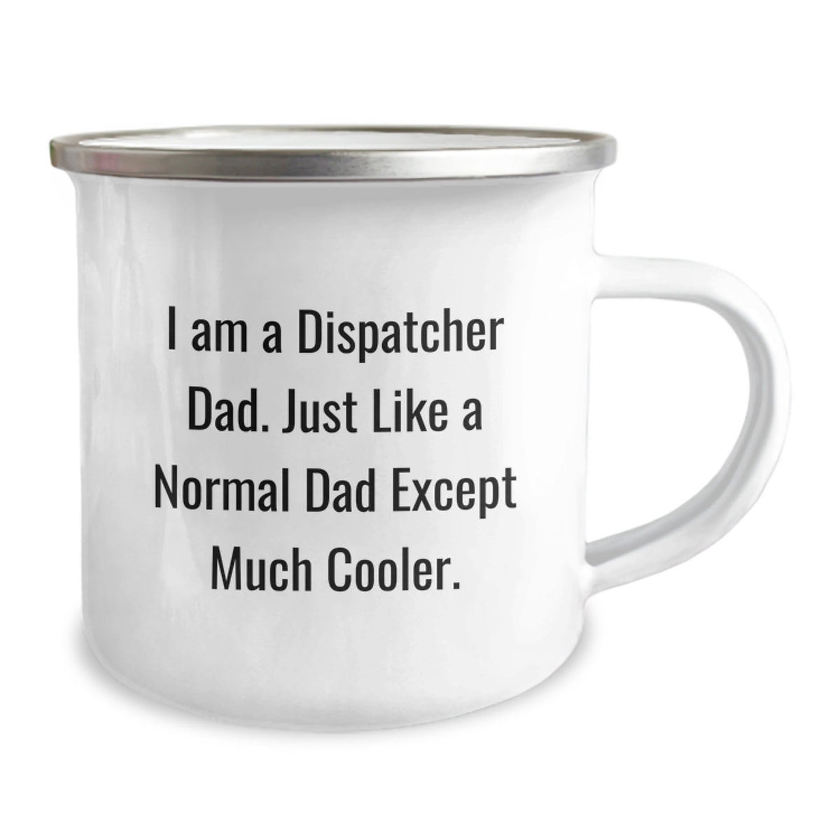 Dispatcher Dad Camping Mug, Funny Gift for Dispatcher, Enamel Camping Mug for Dispatcher, I Am A Dispatcher Dad Gift for Graduation Celebration - Image 2