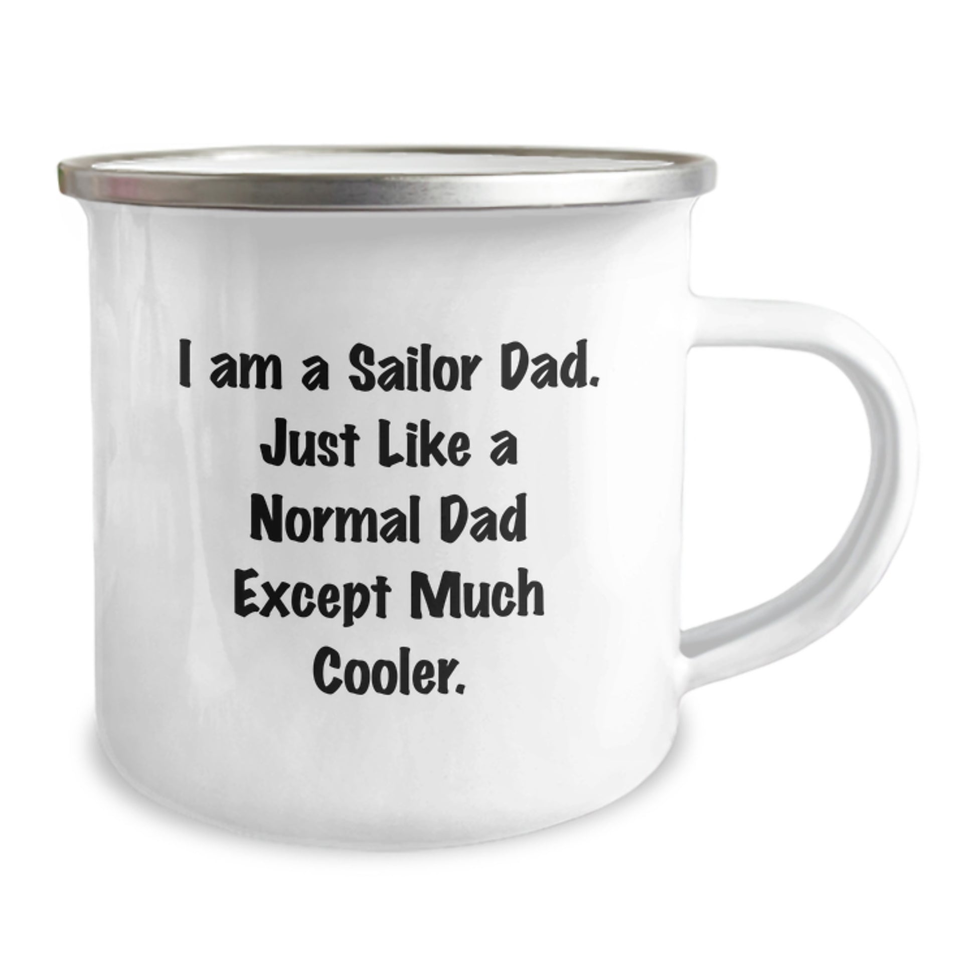 Funny Sailor Dad Camping Mug, Valentine's Unique Gifts for Sailor Men, I Am A Sailor Dad Quote Enamel Stainless Steel 12 oz Mug - Image 2