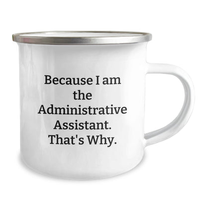 Funny Administrative Assistant Gifts for the Office Pro - Because I Am The Administrative Assistant That's Why - Camping Mug for Graduation - Image 2