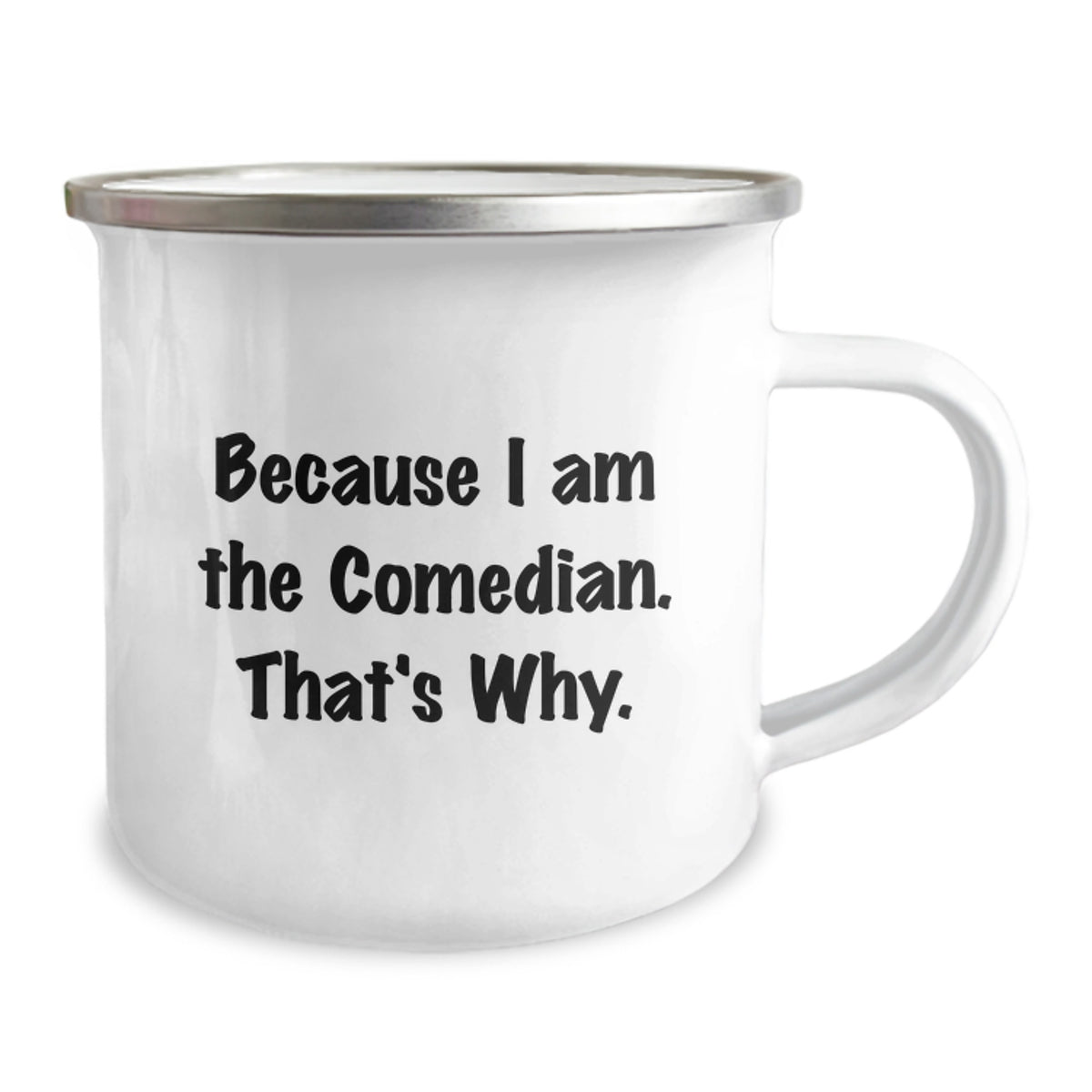 Christmas Gift for Her - Witty Comedian Camping Mug - Because I Am The - Image 2