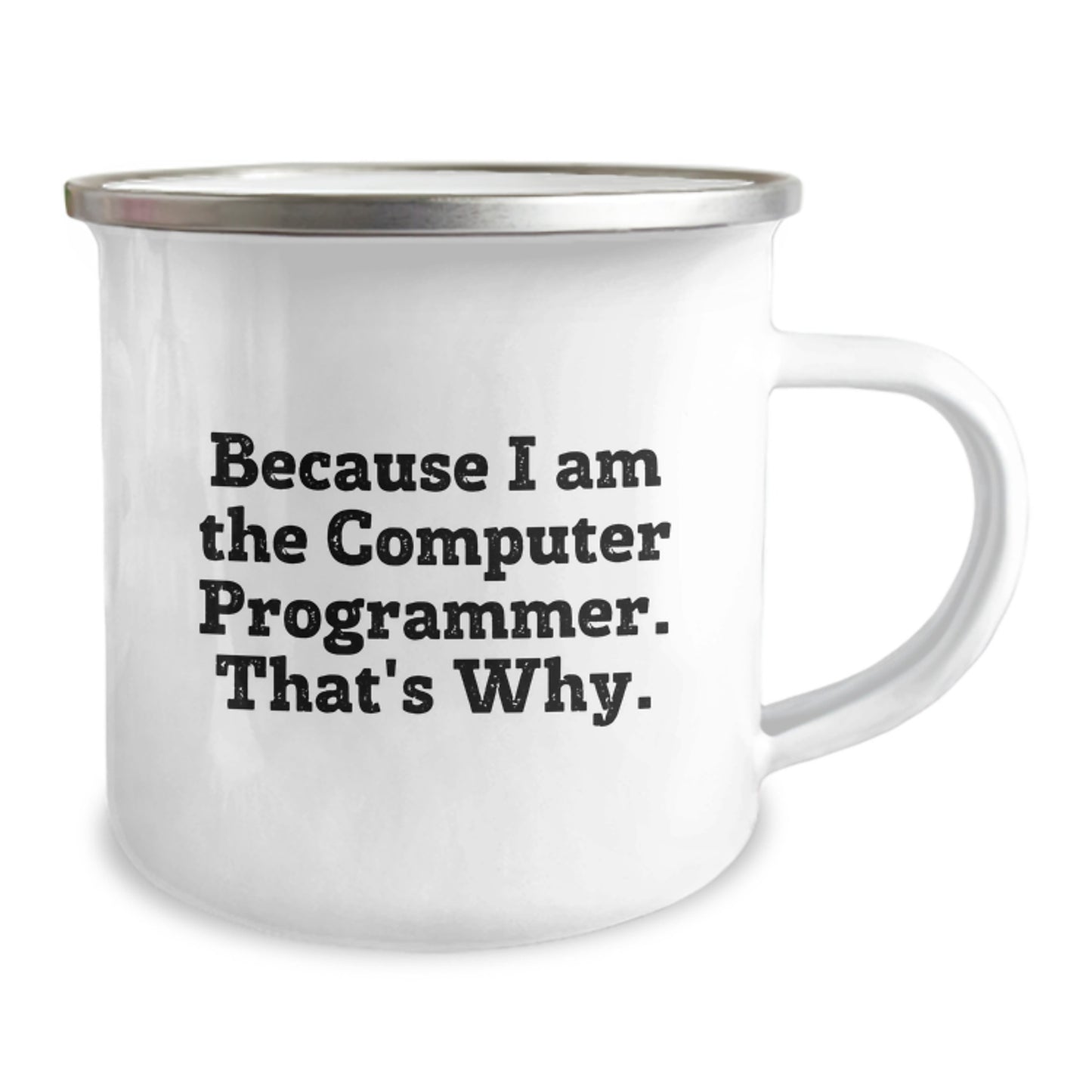 Birthday Gift Camping Mug for Her Because I Am The Computer Programmer - Image 2