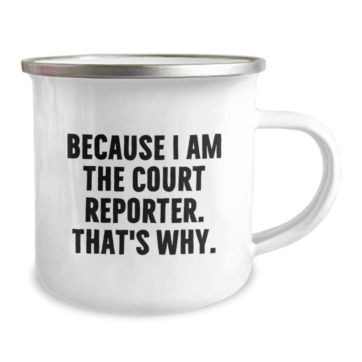 Funny Court Reporter Gifts from Friends to Men with Because I Am The Court Reporter. That's Why. Camping Mug for Graduation - Image 2