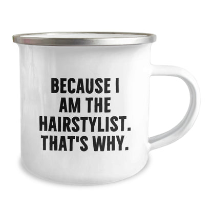 Hairstylist Gifts from Friends for Birthday Unique Celebrations, Because I Am The Hairstylist. That's Why., Camping Mug - Image 2