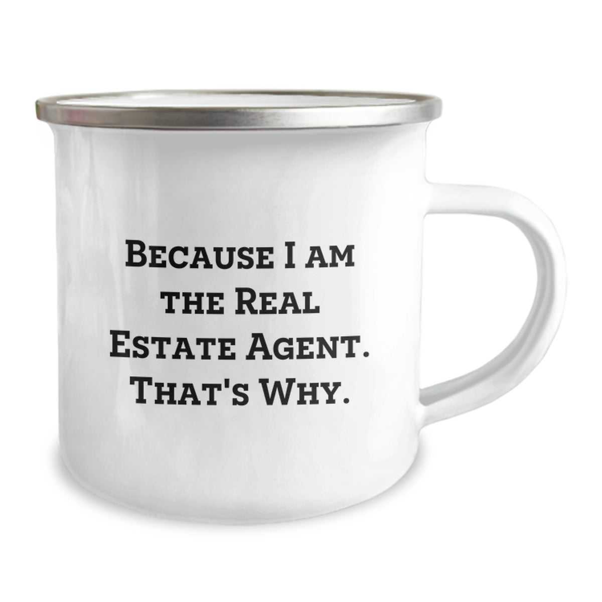 Funny Real Estate Agent Gifts from Friends, Because I Am The Real Estate Agent. That's Why. Stainless Steel Camping Mug, Unique Graduation Gifts for Real Estate Agent Men - Image 2