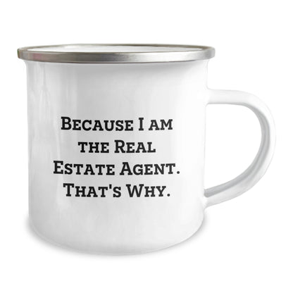 Funny Real Estate Agent Gifts from Friends, Because I Am The Real Estate Agent. That's Why. Stainless Steel Camping Mug, Unique Graduation Gifts for Real Estate Agent Men - Image 2