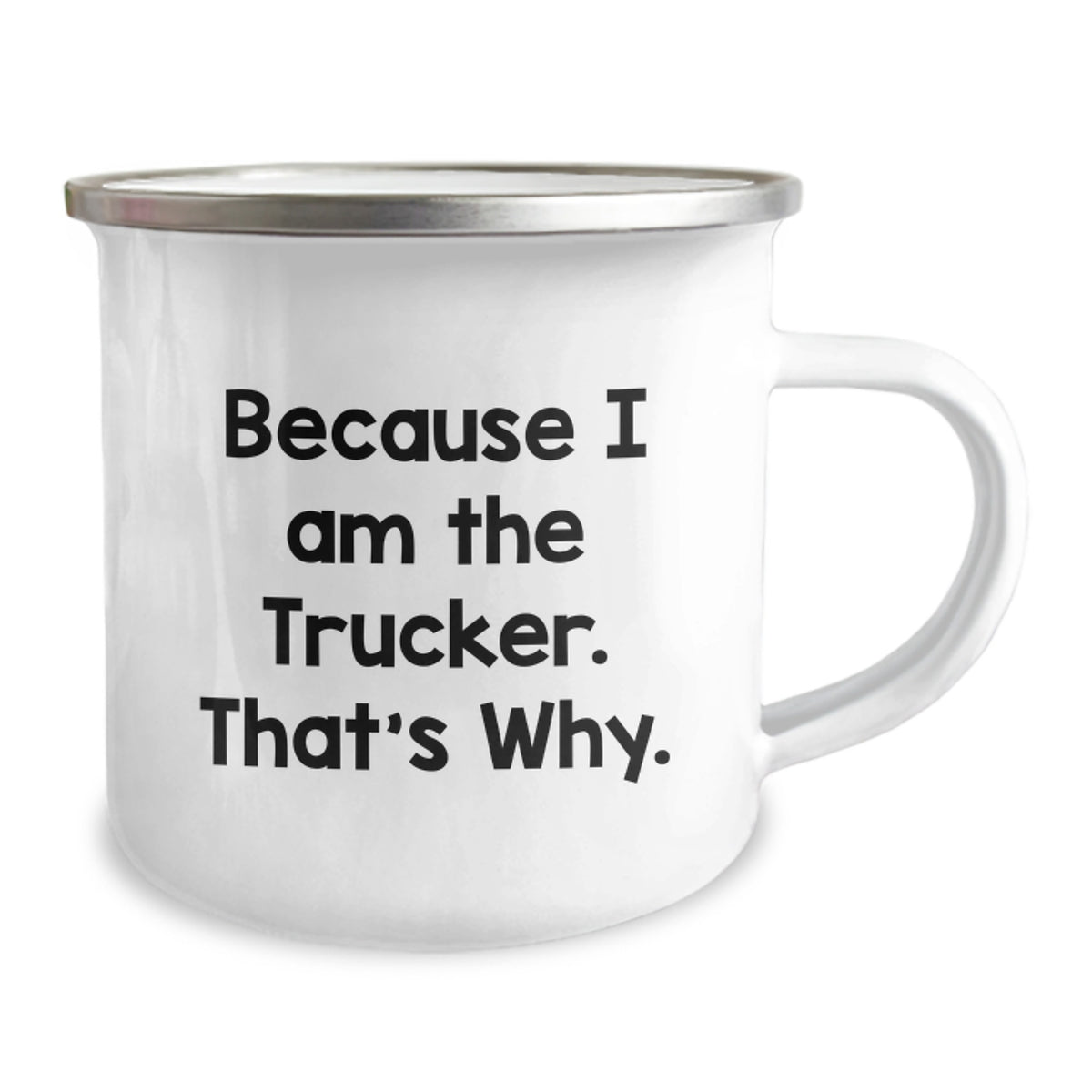 Funny Trucker Gifts for Men - Because I Am The Trucker. That's Why. Unique Camping Mug for Graduation - Image 2
