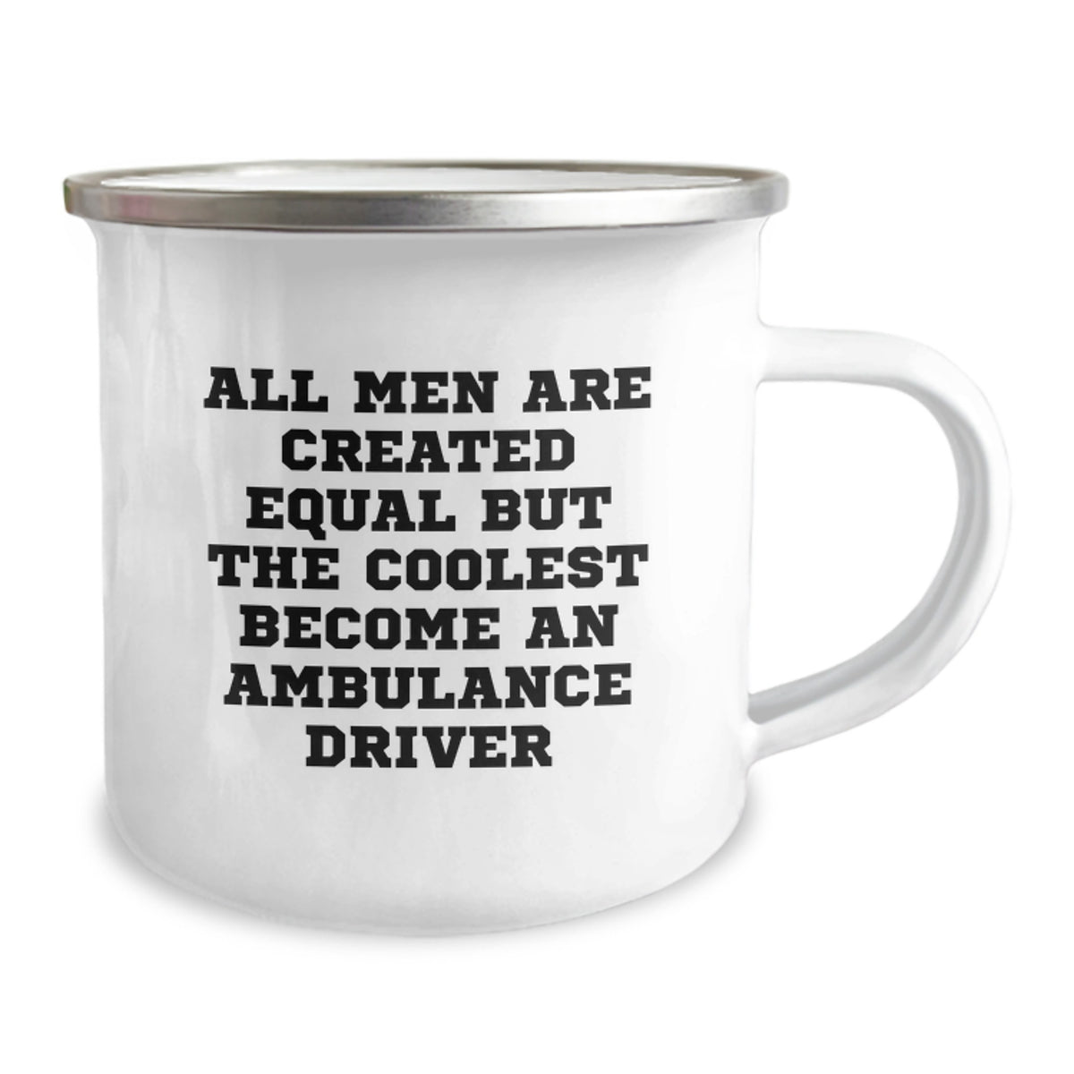 Ambulance Driver Gifts from Friends - Funny Quote Camping Mug for Graduation - All Men Are Created Equal But The Coolest Become An Ambulance Driver - Image 2