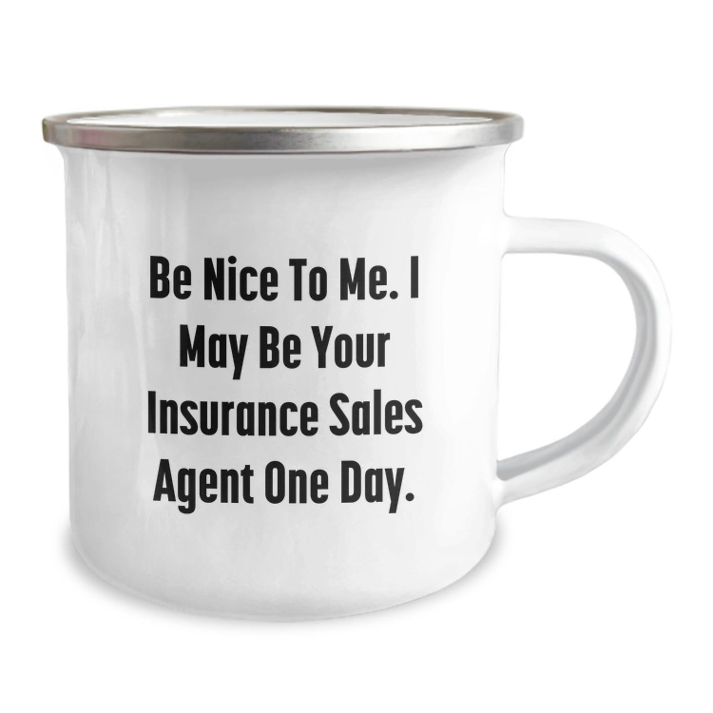Funny Insurance Sales Agent Gifts for Men - Camping Mug Quote 'Be Nice To Me. I May Be Your Insurance Sales Agent One Day.' - Image 2