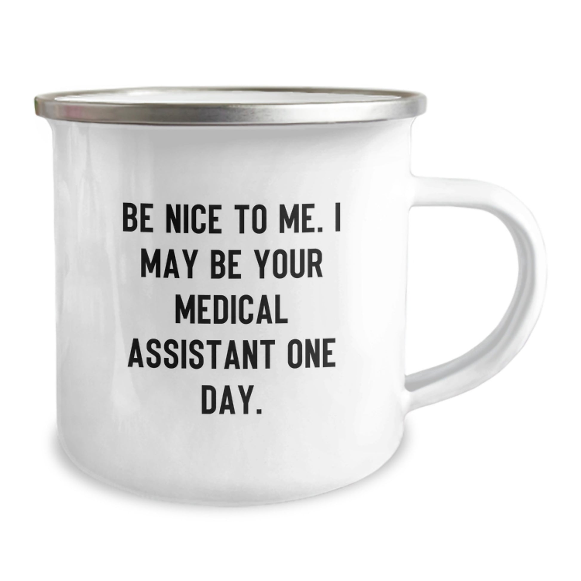 Medical Assistant Graduation Gift, Be Nice to Me Funny Quote Camping Mug, 12 oz Stainless Steel with Enamel Finish, Gifts from Friends to Medical Assistants - Image 2