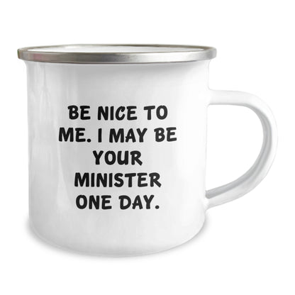 Funny Minister Camping Mug Gifts for Him from Friends, Unique Graduation Unique Gifts Ideas, Be Nice To Me. I May Be Your Minister One Day. - Image 2