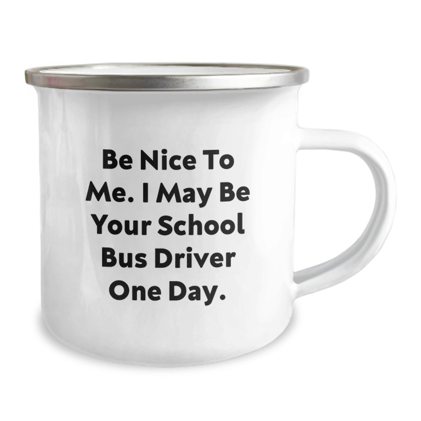 Funny School Bus Driver Gifts, Camping Mugs for Graduation - 'Be Nice To Me' Quote, Gifts from Friends, Gifts for School Bus Driver - Image 2