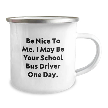Funny School Bus Driver Gifts, Camping Mugs for Graduation - 'Be Nice To Me' Quote, Gifts from Friends, Gifts for School Bus Driver - Image 2