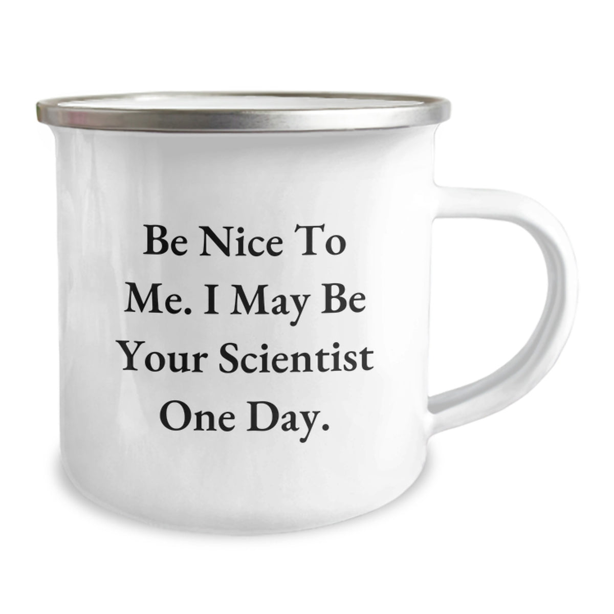 Funny Scientist Gifts from Friends and Family - Graduation Unique Gifts for Scientist Men and Women - Be Nice To Me. I May Be Your Scientist One Day. Camping Mug - Image 2
