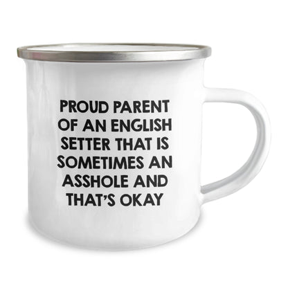 Funny English Setter Dog Gifts from Proud Parents - Camping Mug for Graduation, 'Sometimes An Asshole And That's Okay' Quote - Image 2