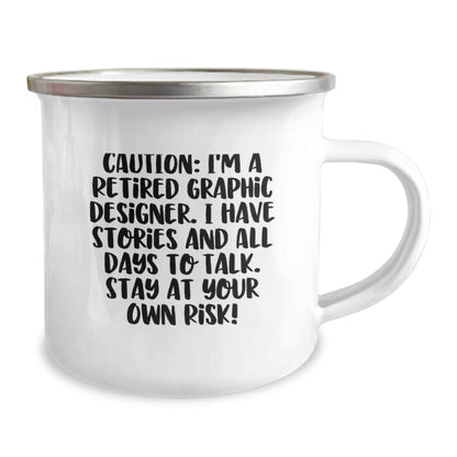 Graphic Designer Gifts from Friends and Family - Caution: I'm A Retired Graphic Designer. I Have Stories And All Days To Talk. Stay At Your Own Risk! - Camping Mug for Graduation - Image 2