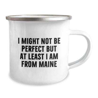 Maine Proud Camping Mug, Funny Gift from Maine for Friends and Family, I Might Not Be Perfect But At Least I Am From Maine, Birthday Unique Gifts - Image 2