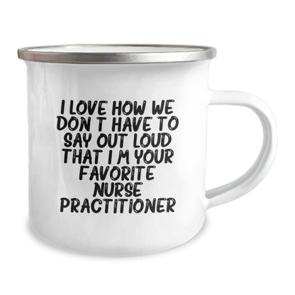 Funny Nurse Practitioner Gifts from Friends for Birthday Unique Camping Mugs with I Love How We Don't Have To Say Out Loud That I'm Your Favorite Nurse Practitioner Quote - Image 2