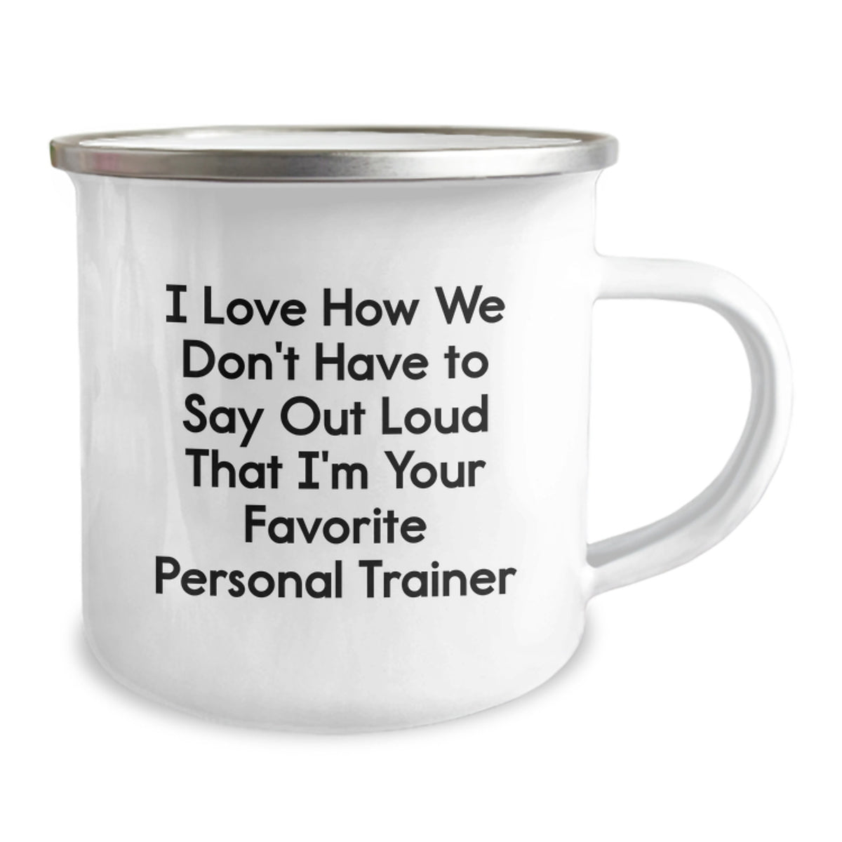 Funny Personal Trainer Gifts for Men - Camping Mug with 'I Love How We Don't Have To Say Out Loud That I'm Your Favorite Personal Trainer' Quote, Birthday Unique Gifts from Friends - Image 2