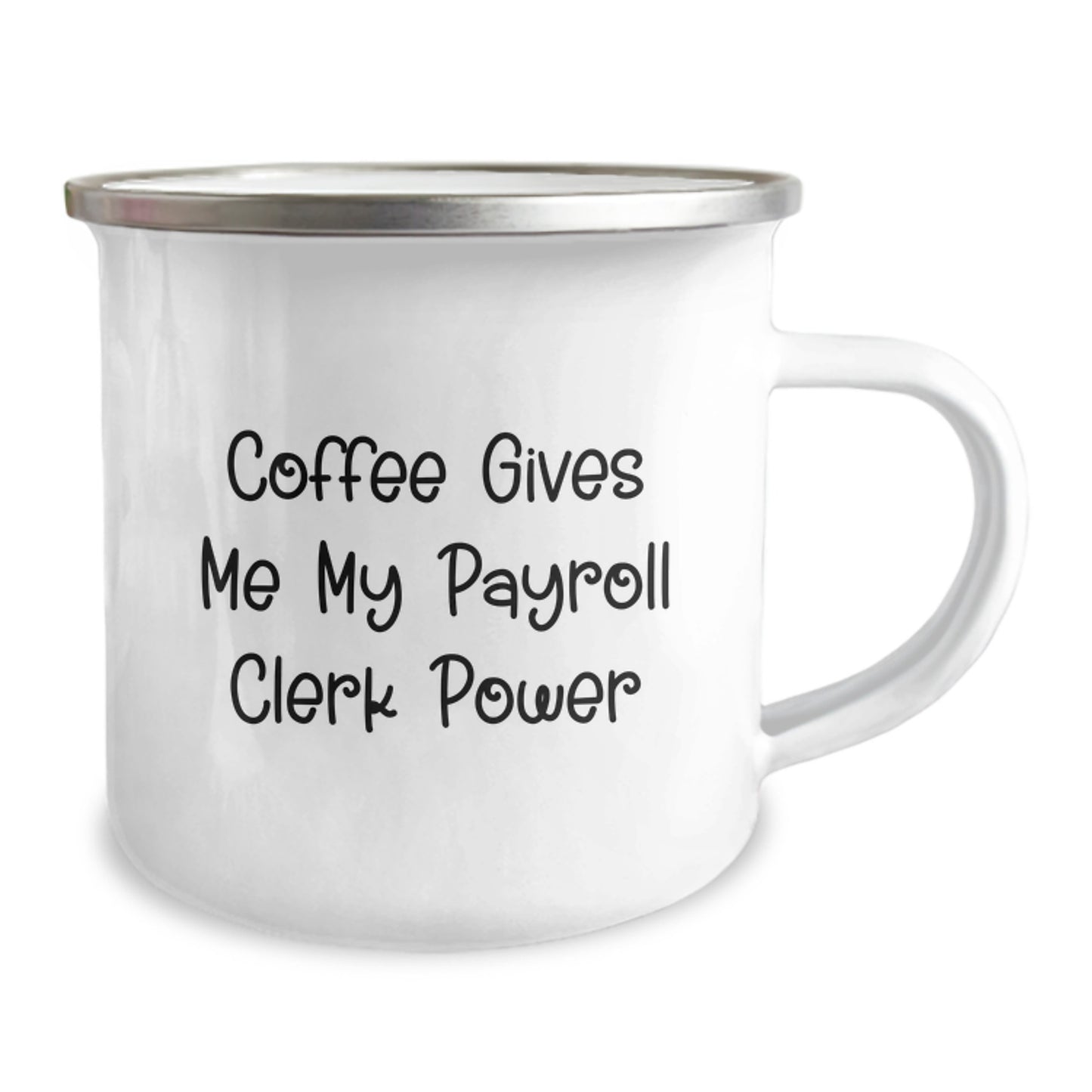 Funny Payroll Clerk Gifts from Friends - Coffee Gives Me My Power - 12 oz Camping Mug for Graduation - Image 2