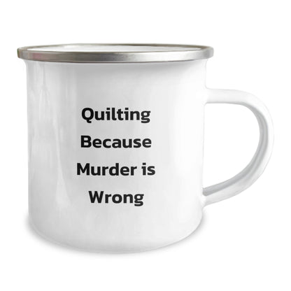 Funny Quilting Gifts from Friends for Quilting Enthusiasts - Camping Mug, Quilting Because Murder Is Wrong - Image 2
