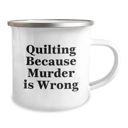 Quilting Fun Gifts from Family for Quilting Lovers - Quilting Because Murder Is Wrong, Funny Quilting Gifts for Graduation, Camping Mug, 12 oz Capacity Stainless Steel, Hand Wash, Permanent Printing - Image 2