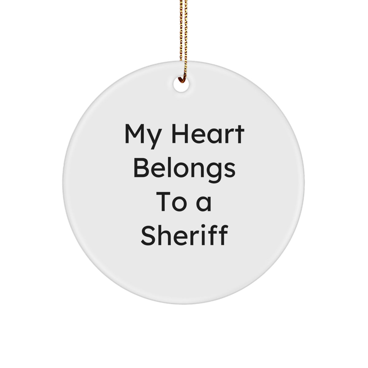 Funny Sheriff Gifts from Men to Women Friends and Family, Christmas Unique Circle Ornaments for Sheriff Lovers, My Heart Belongs To A Sheriff Quote - Image 1