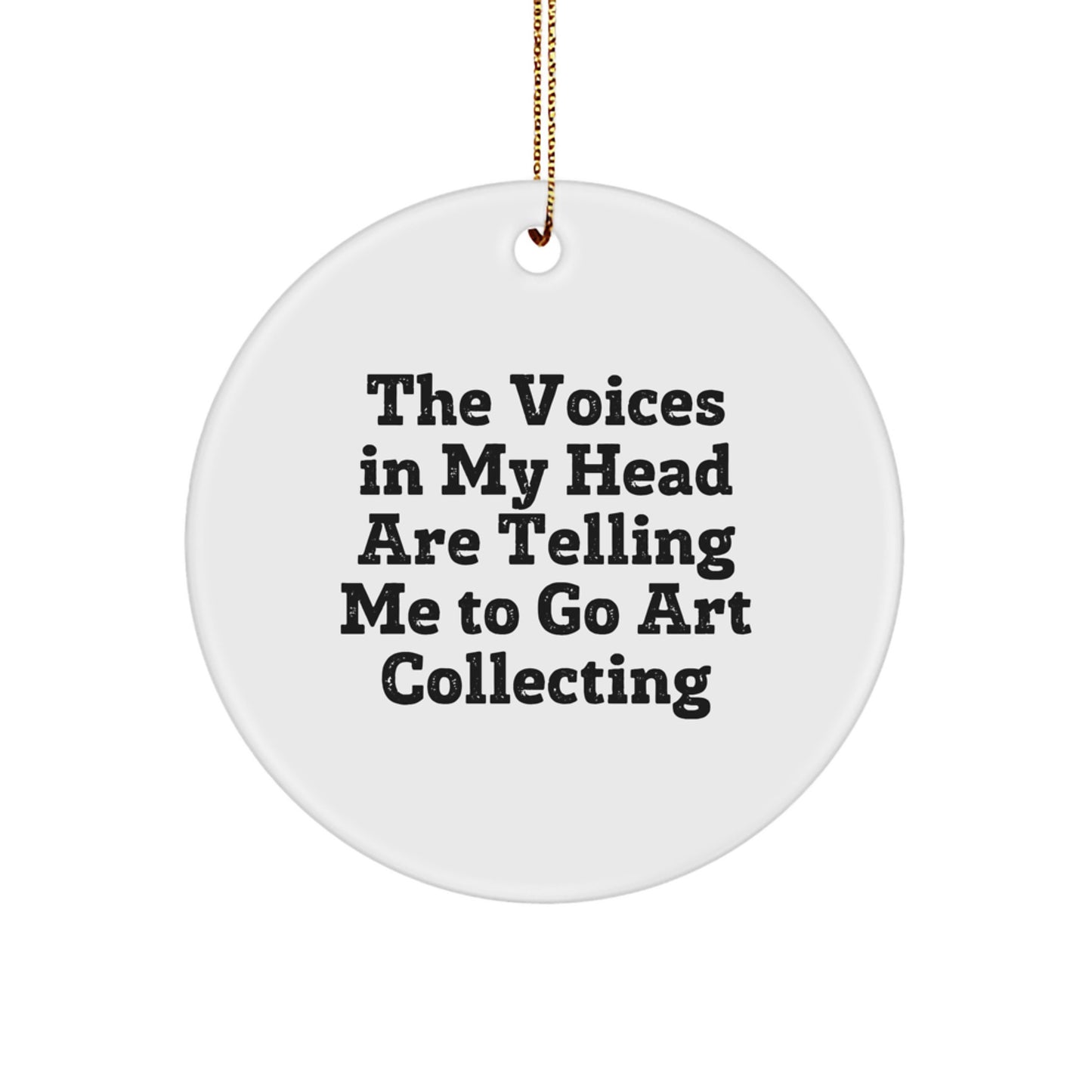 Funny Art Collecting Gift for Women, Circle Ornament from Friends, Inspirational Quotes for Art Lovers, Christmas Unique Gifts - Image 1