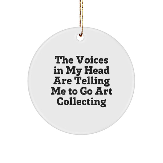 Funny Art Collecting Gift for Women, Circle Ornament from Friends, Inspirational Quotes for Art Lovers, Christmas Unique Gifts - Image 1