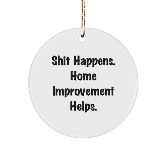 Christmas Unique Gifts for Home Improvement Enthusiasts - Funny Home Improvement Circle Ornament with Gold Cord - Image 1