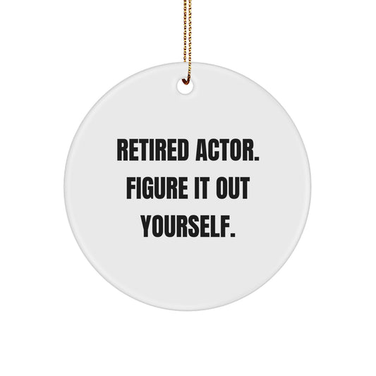 Funny Actor Gifts from Friends for Retired Actors - 'Figure It Out Yourself' Circle Ornament, White, 2.75'' Tall - Image 1