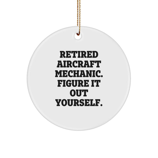 Gifts from Friends and Family for the Retired Aircraft Mechanic - Funny Circle Ornament for Christmas - Image 1