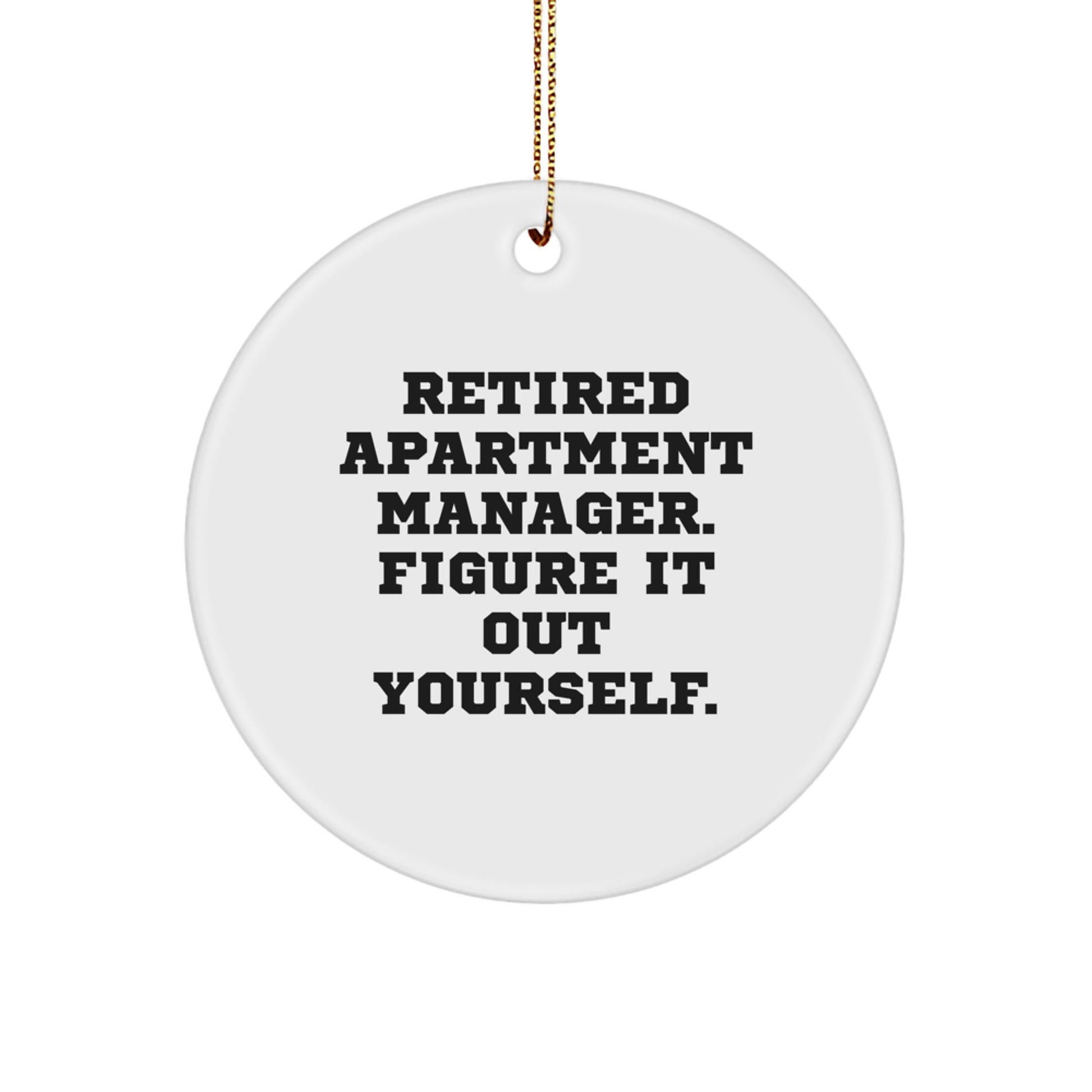 Gifts from Friends for Apartment Manager, Funny Quote Circle Ornament, Durable MDF, Vibrant Print, Perfect Christmas Unique Gift for Apartment Manager, Retired Apartment Manager Figured It Out - Image 1